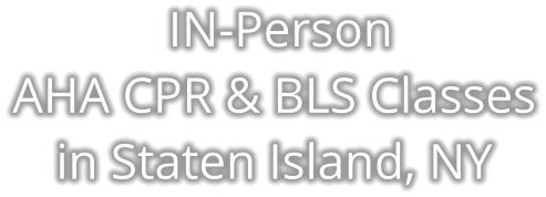 IN-PersonAHA CPR & BLS Classesin Staten Island, NY